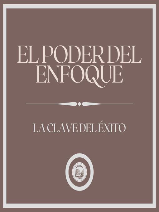 Title details for El Poder del Enfoque by LIBROTEKA - Available